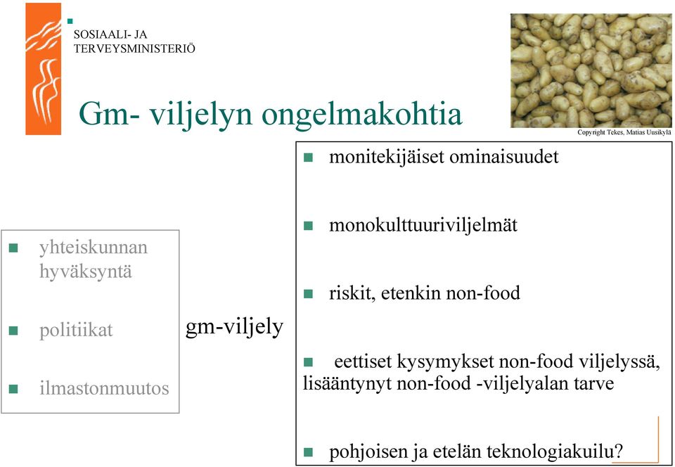 yhteiskunnan hyväksyntä! politiikat! ilmastonmuutos gm-viljely!