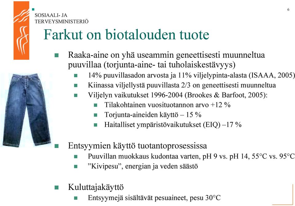 Viljelyn vaikutukset 1996-2004 (Brookes & Barfoot, 2005):! Tilakohtainen vuosituotannon arvo +12 %! Torjunta-aineiden käyttö 15 %!