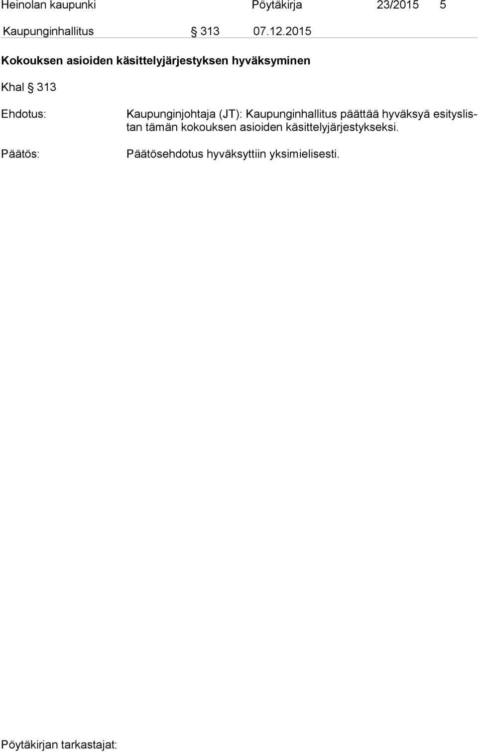 Khal 313 Kaupunginjohtaja (JT): Kaupunginhallitus päättää