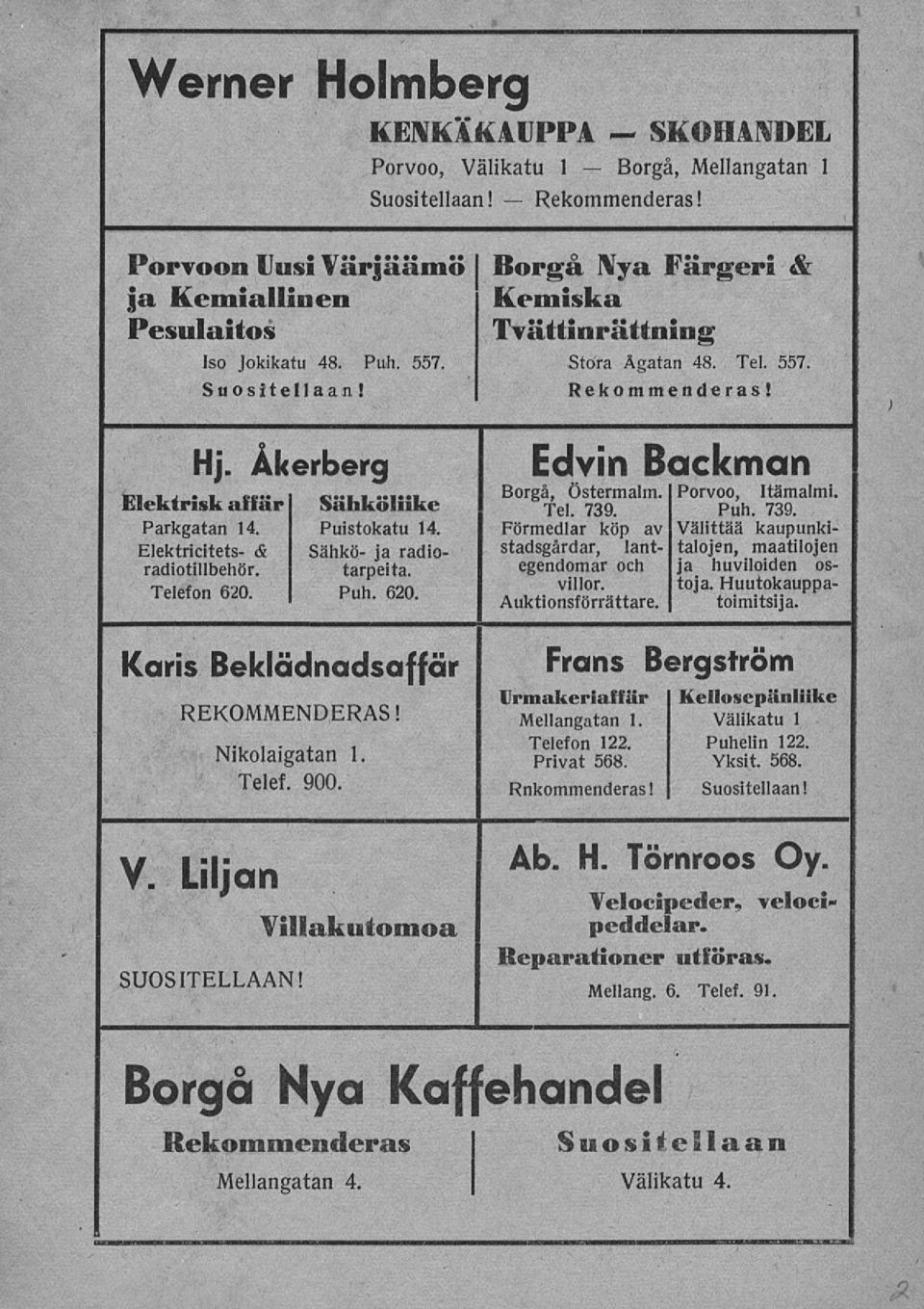 Puistokatu 14. Förmedlar köp av Välittää kaupunki- Elektricitets- & Sähkö- ja radio- stadsgårdar, länt- talojen, maatilojen radiotillbehör. tarpeita.