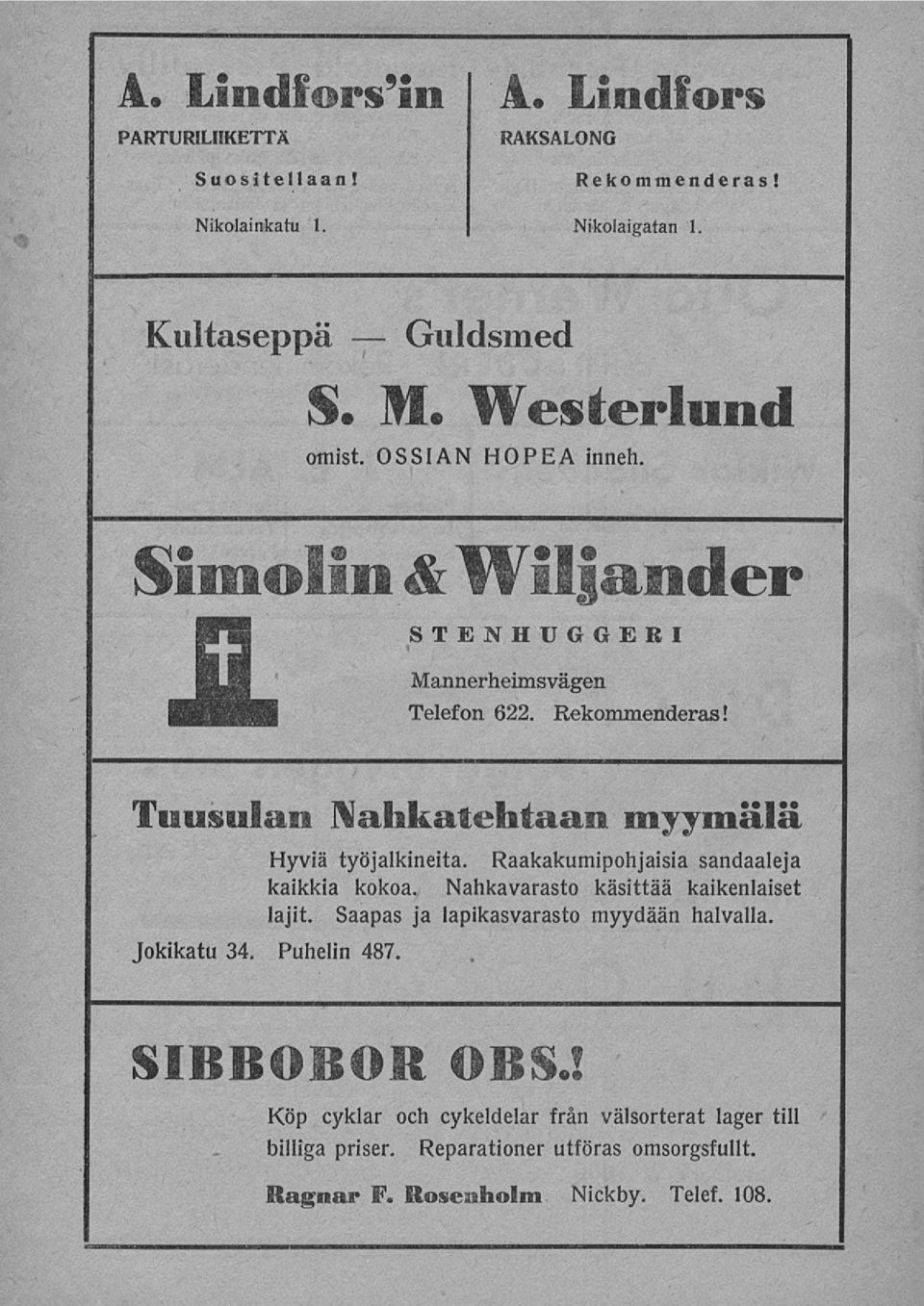 Raakakumipohjaisia sandaaleja kaikkia kokoa., Nahkavarasto käsittää kaikenlaiset lajit. Saapas ja lapikasvarasto myydään halvalla. Jokikatu 34.