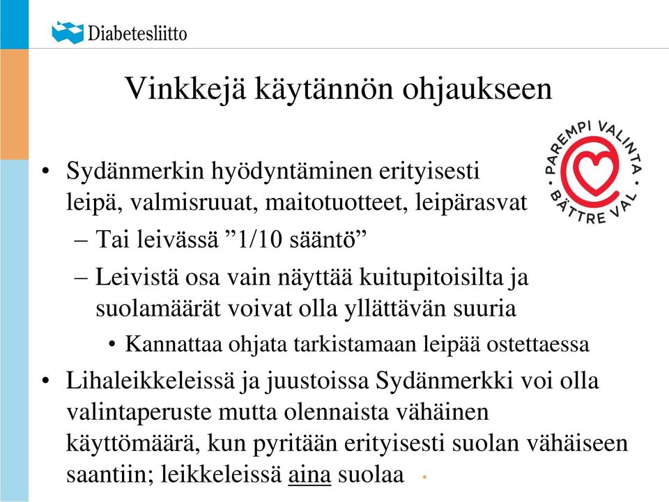 Kannattaa ohjata tarkistamaan leipää ostettaessa Lihaleikkeleissä ja juustoissa Sydänmerkki voi olla