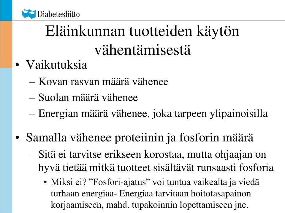 korostaa, mutta ohjaajan on hyvä tietää mitkä tuotteet sisältävät runsaasti fosforia Miksi ei?