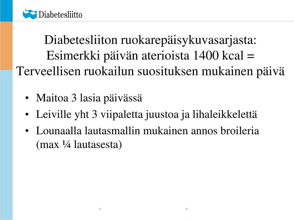 3 lasia päivässä Leiville yht 3 viipaletta juustoa ja