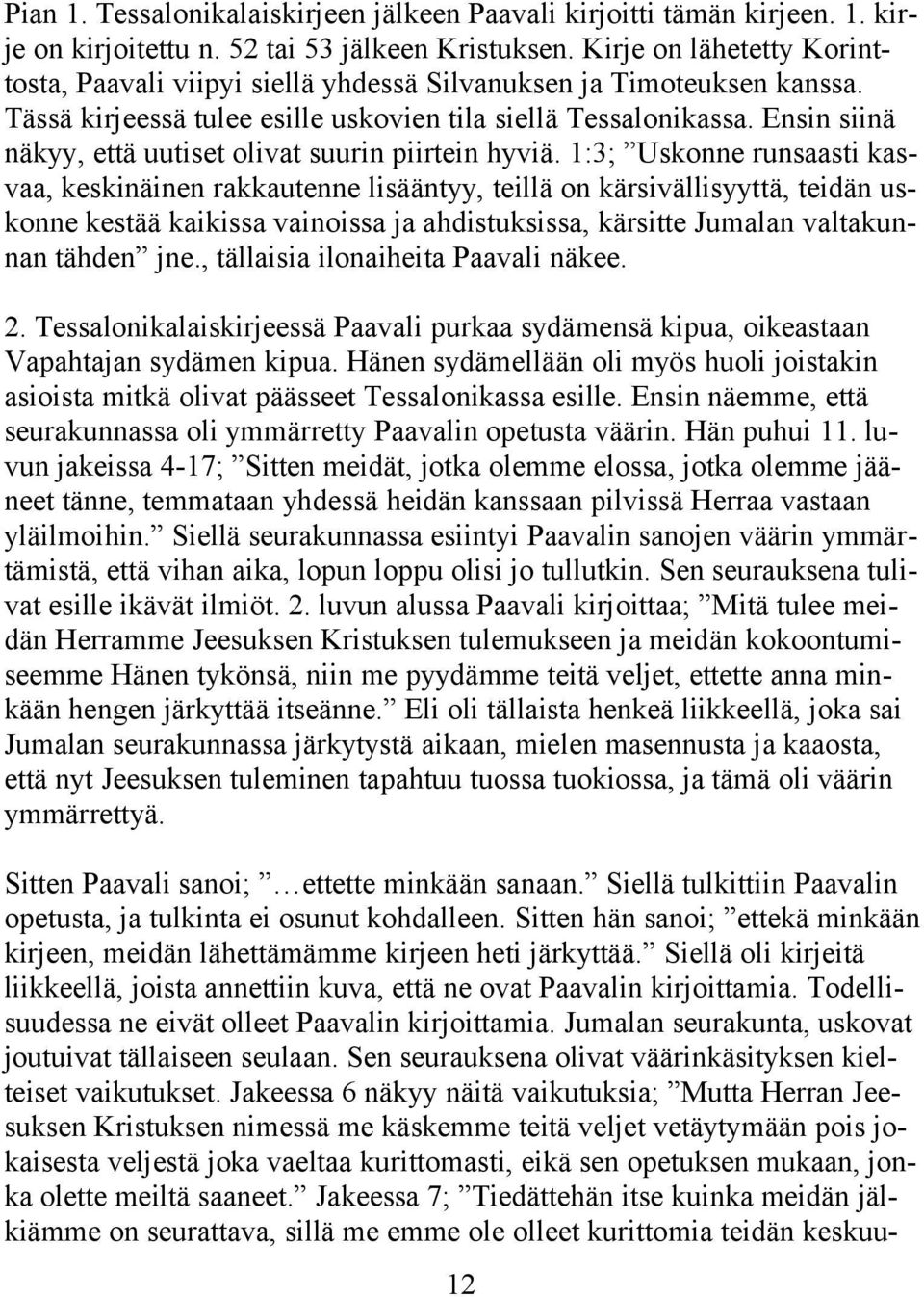 Ensin siinä näkyy, että uutiset olivat suurin piirtein hyviä.