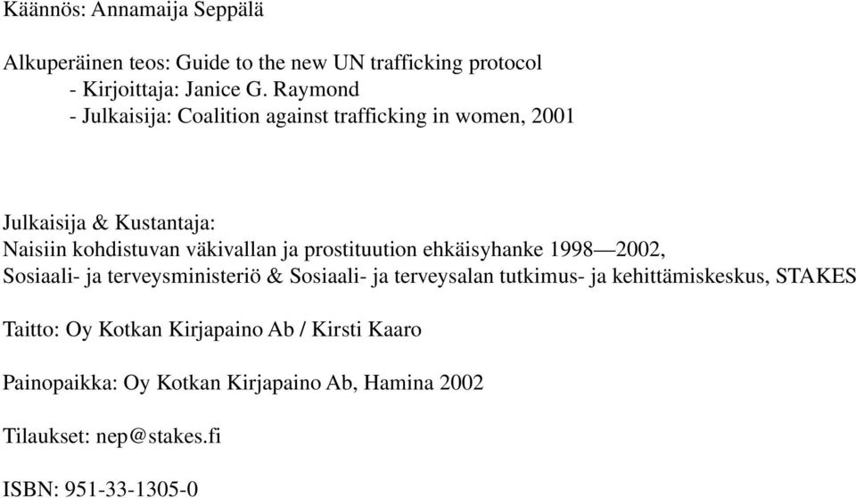 prostituution ehkäisyhanke 1998 2002, Sosiaali- ja terveysministeriö & Sosiaali- ja terveysalan tutkimus- ja kehittämiskeskus,