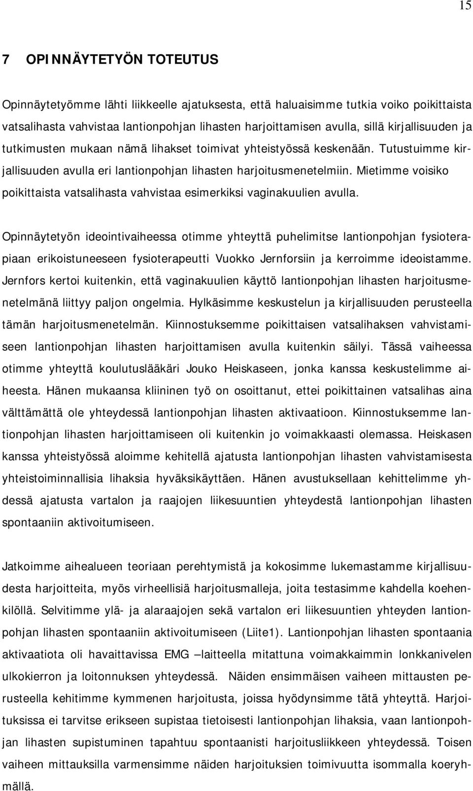 Mietimme voisiko poikittaista vatsalihasta vahvistaa esimerkiksi vaginakuulien avulla.