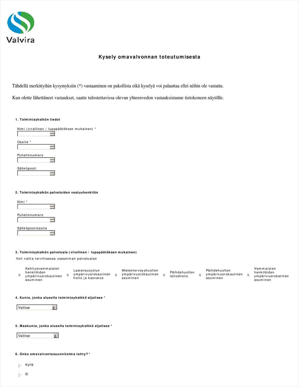 Toimintayksikön tiedot Nimi (virallinen / lupapäätöksen mukainen) * 55 66 Osoite * 55 66 Puhelinnumero 55 66 Sähköposti 55 66 2.