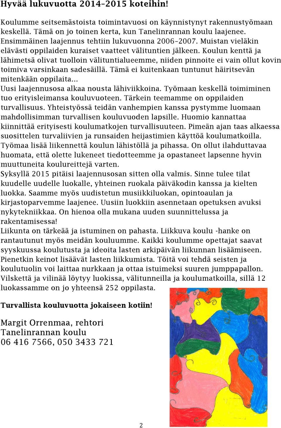 Koulun kenttä ja lähimetsä olivat tuolloin välituntialueemme, niiden pinnoite ei vain ollut kovin toimiva varsinkaan sadesäillä.