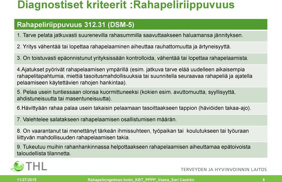 Ajatukset pyörivät rahapelaamisen ympärillä (esim.