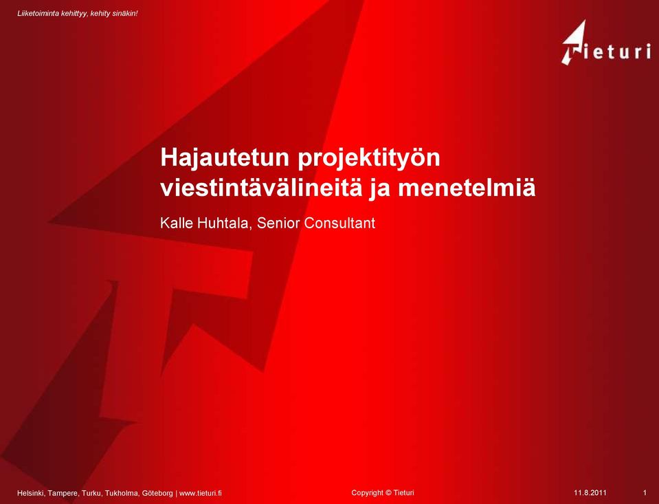 menetelmiä Kalle Huhtala, Senior Consultant Helsinki,