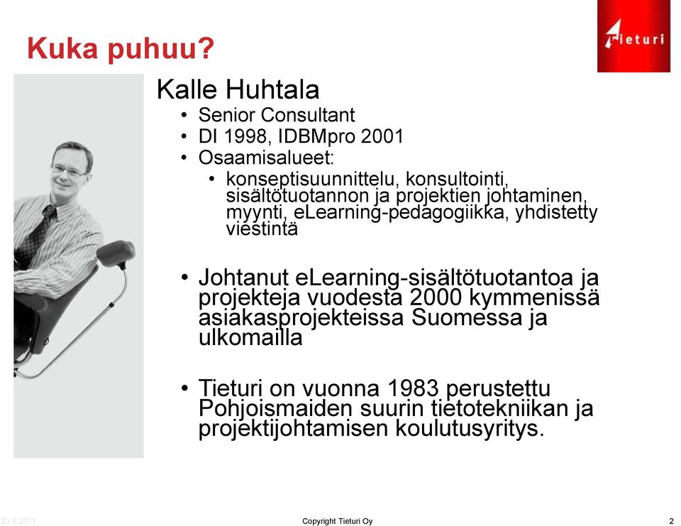 sisältötuotannon ja projektien johtaminen, myynti, elearning-pedagogiikka, yhdistetty viestintä Johtanut