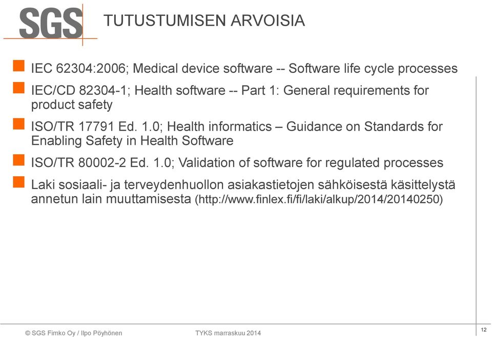 1.0; Validation of software for regulated processes Laki sosiaali- ja terveydenhuollon asiakastietojen sähköisestä