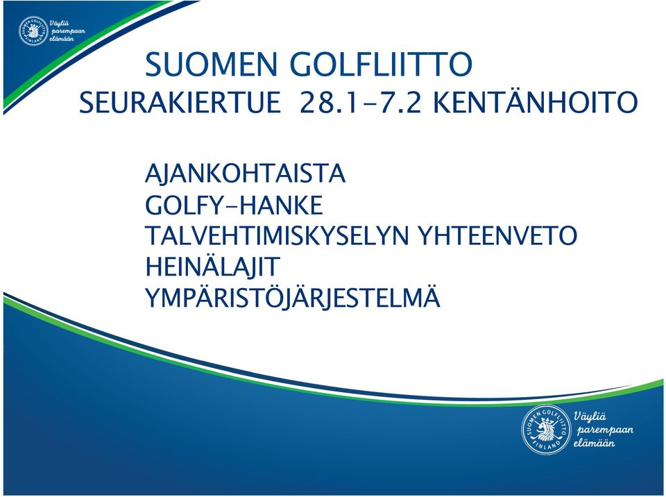 TALVEHTIMISKYSELYN YHTEENVETO HEINÄLAJIT