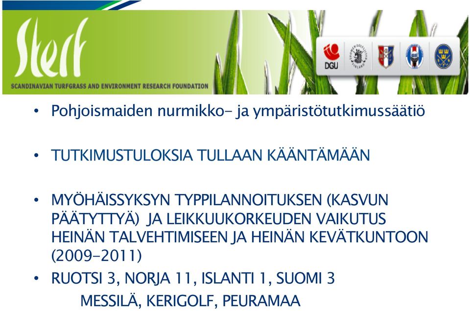 LEIKKUUKORKEUDEN VAIKUTUS HEINÄN TALVEHTIMISEEN JA HEINÄN KEVÄTKUNTOON