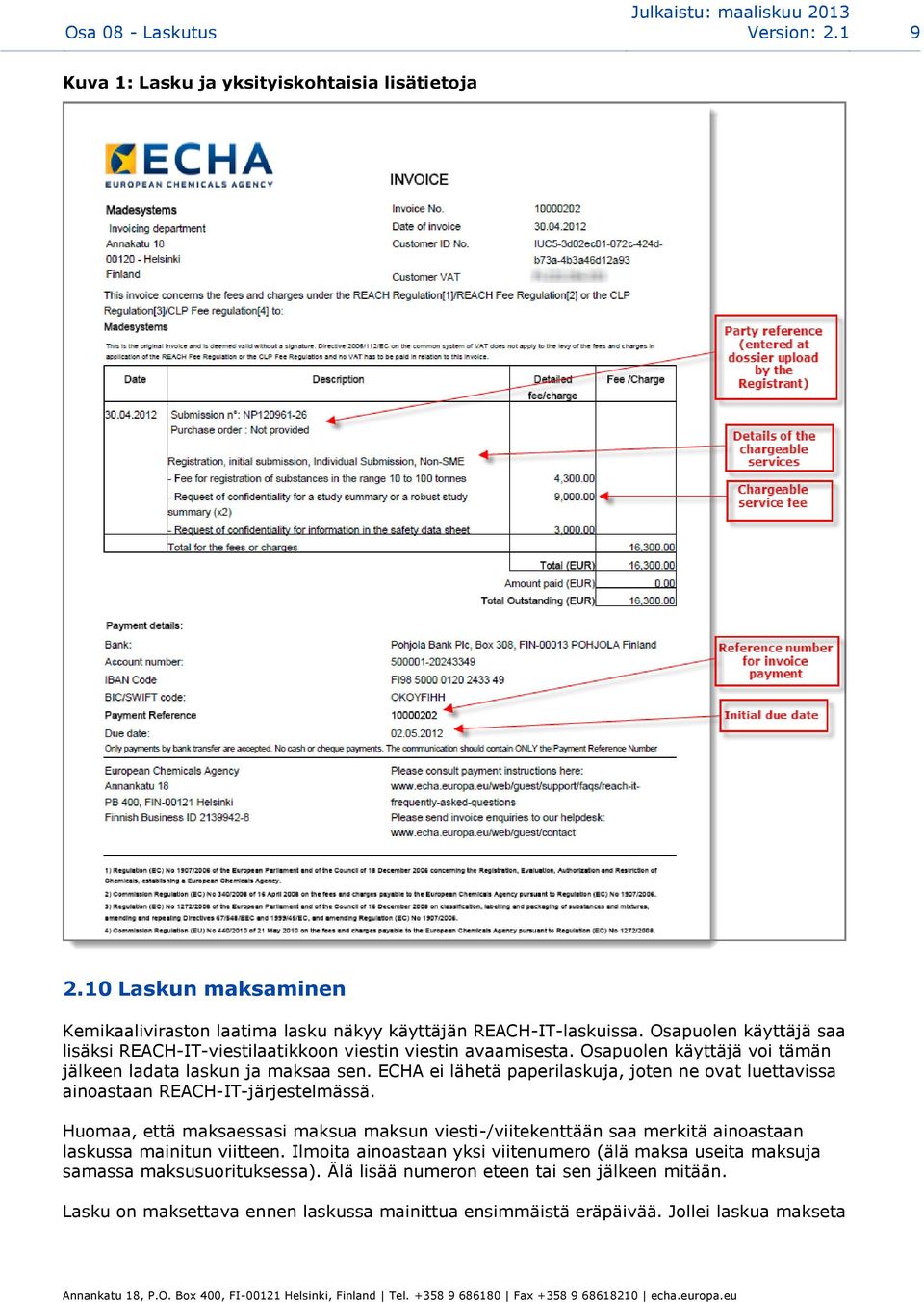 ECHA ei lähetä paperilaskuja, joten ne ovat luettavissa ainoastaan REACH-IT-järjestelmässä.