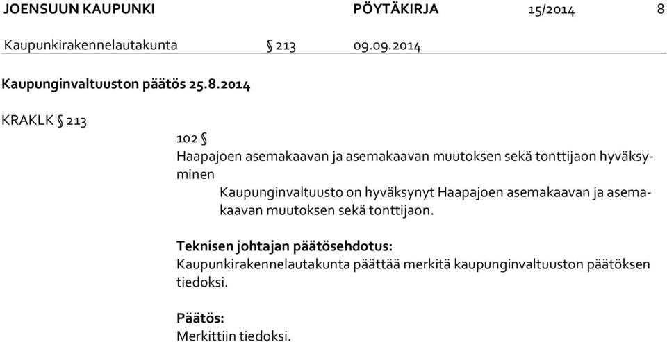 2014 KRAKLK 213 102 Haapajoen asemakaavan ja asemakaavan muutoksen sekä tonttijaon hy väk symi nen