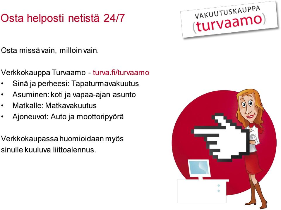 fi/turvaamo Sinä ja perheesi: Tapaturmavakuutus Asuminen: koti ja vapaa-ajan