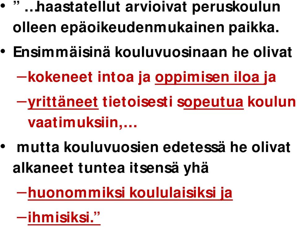 yrittäneet tietoisesti sopeutua koulun vaatimuksiin, mutta kouluvuosien