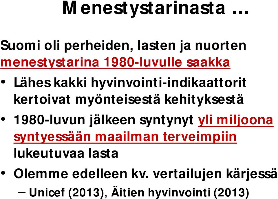 1980-luvun jälkeen syntynyt yli miljoona syntyessään maailman terveimpiin lukeutuvaa