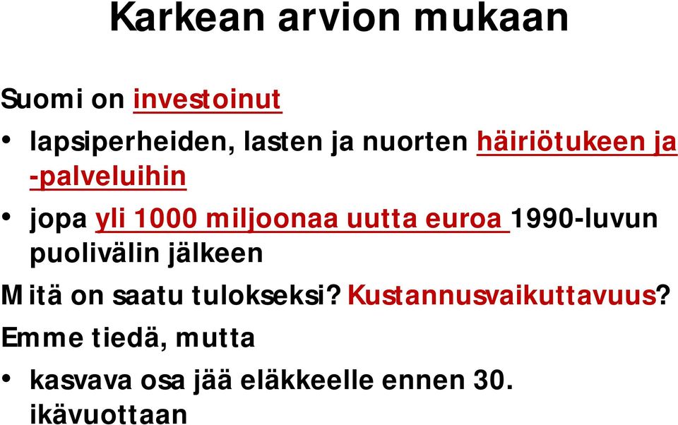 euroa 1990-luvun puolivälin jälkeen Mitä on saatu tulokseksi?