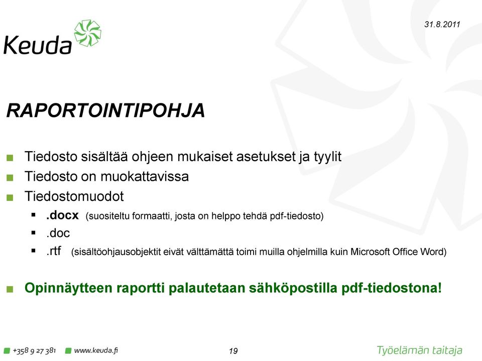 docx (suositeltu formaatti, josta on helppo tehdä pdf-tiedosto).doc.rtf