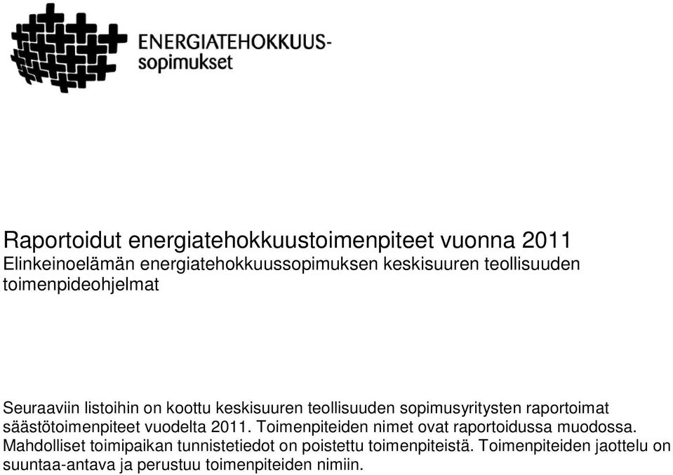 raportoimat säästötoimenpiteet vuodelta 2011. Toimenpiteiden nimet ovat raportoidussa muodossa.