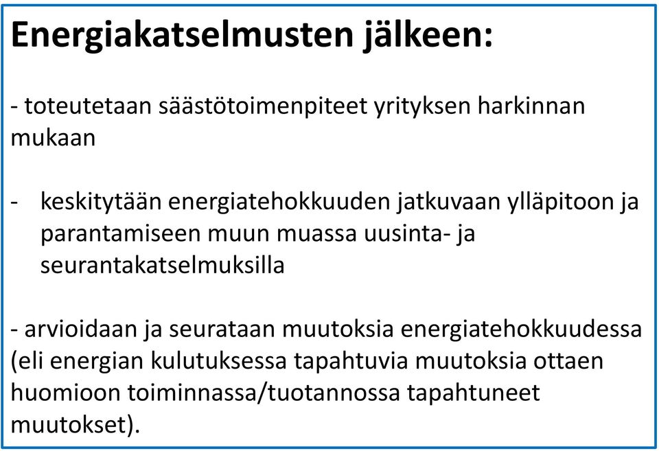 seurantakatselmuksilla - arvioidaan ja seurataan muutoksia energiatehokkuudessa (eli energian