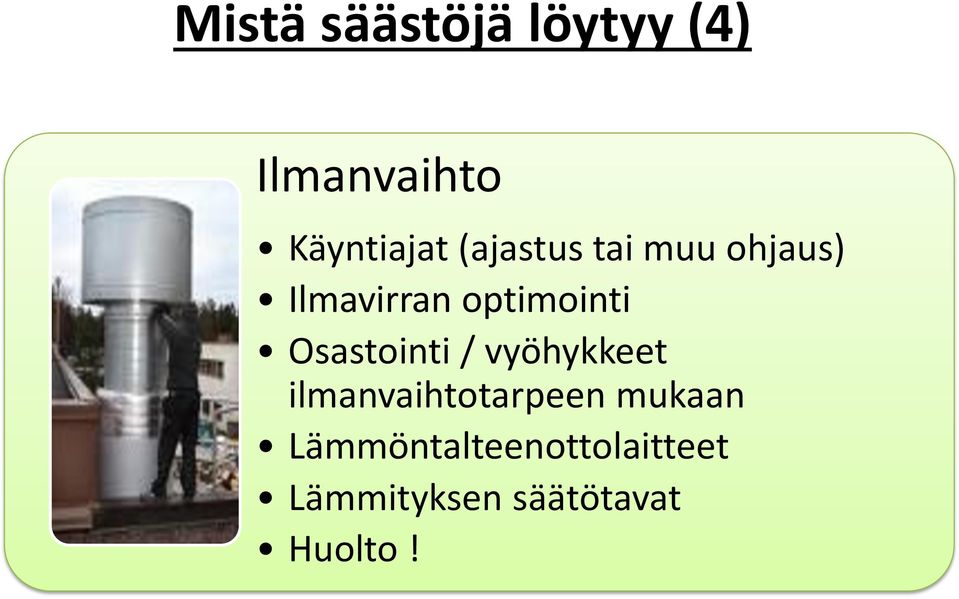 Osastointi / vyöhykkeet ilmanvaihtotarpeen mukaan