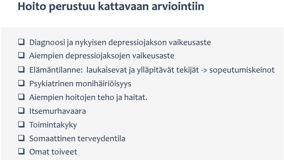 ylläpitävät tekijät -> sopeutumiskeinot q Psykiatrinen monihäiriöisyys q Aiempien