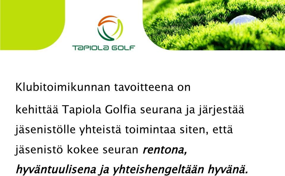 yhteistä toimintaa siten, että jäsenistö kokee