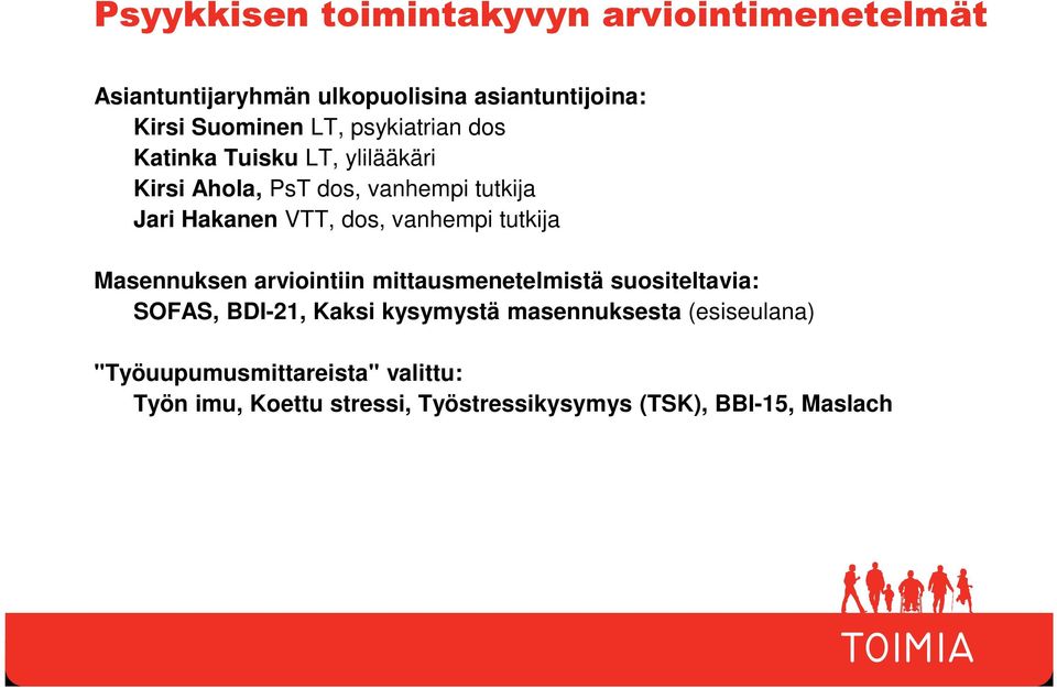 vanhempi tutkija Masennuksen arviointiin mittausmenetelmistä suositeltavia: SOFAS, BDI-21, Kaksi kysymystä