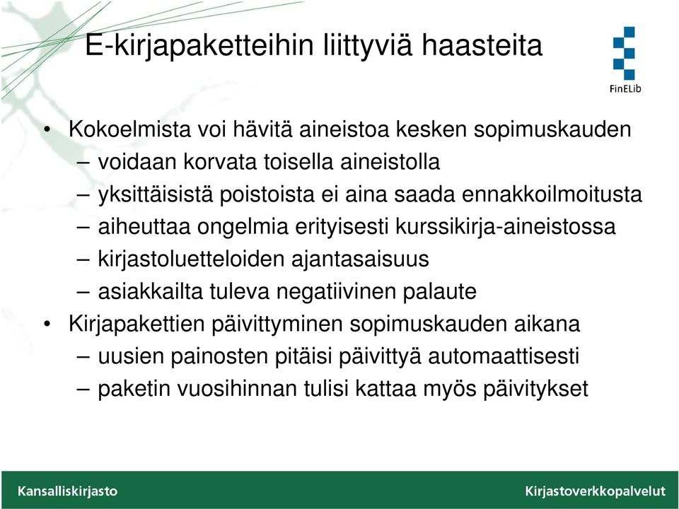 kurssikirja-aineistossa kirjastoluetteloiden ajantasaisuus asiakkailta tuleva negatiivinen palaute Kirjapakettien