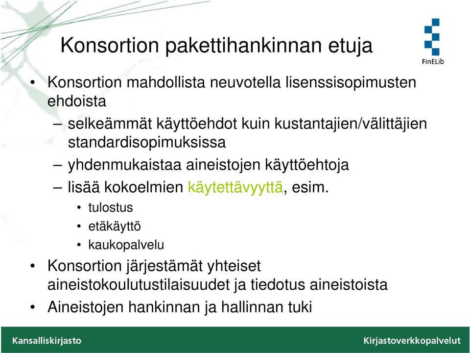 käyttöehtoja lisää kokoelmien käytettävyyttä, esim.