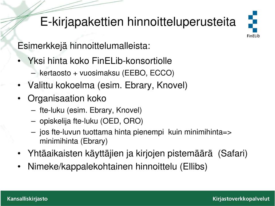 Ebrary, Knovel) opiskelija fte-luku (OED, ORO) jos fte-luvun tuottama hinta pienempi kuin minimihinta=>