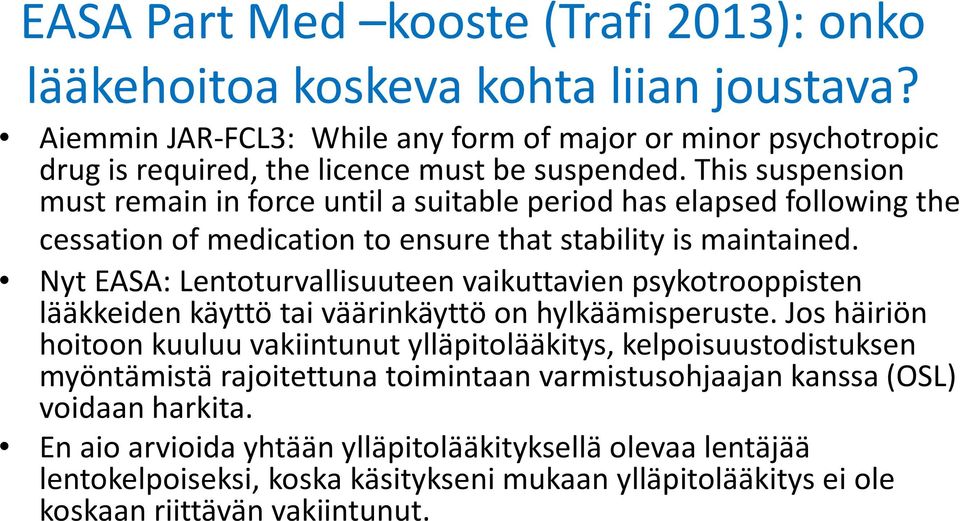Nyt EASA: Lentoturvallisuuteen vaikuttavien psykotrooppisten lääkkeiden käyttö tai väärinkäyttö on hylkäämisperuste.