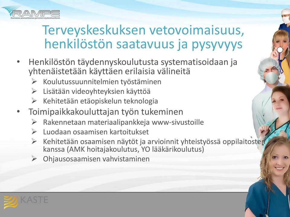 etäopiskelun teknologia Toimipaikkakouluttajan työn tukeminen Rakennetaan materiaalipankkeja www-sivustoille Luodaan osaamisen