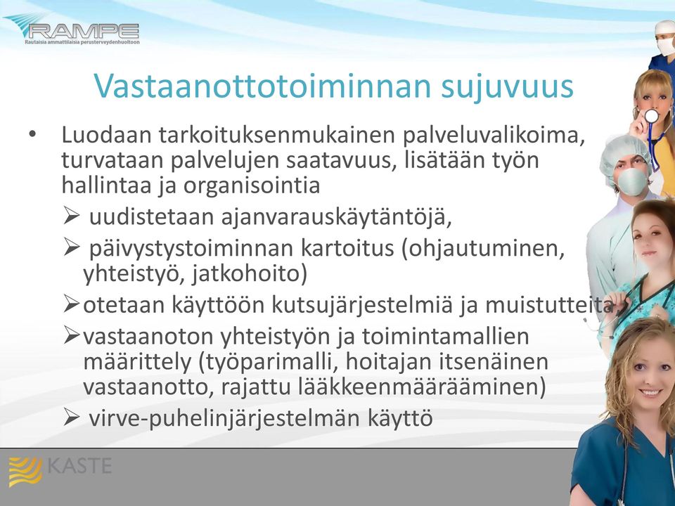 (ohjautuminen, yhteistyö, jatkohoito) otetaan käyttöön kutsujärjestelmiä ja muistutteita, vastaanoton yhteistyön ja