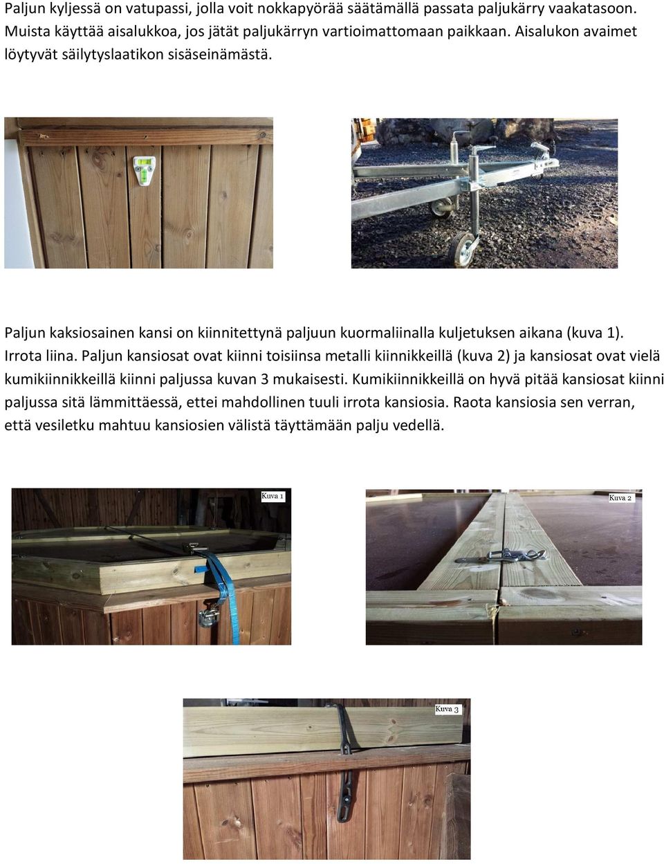 Paljun kansiosat ovat kiinni toisiinsa metalli kiinnikkeillä (kuva 2) ja kansiosat ovat vielä kumikiinnikkeillä kiinni paljussa kuvan 3 mukaisesti.