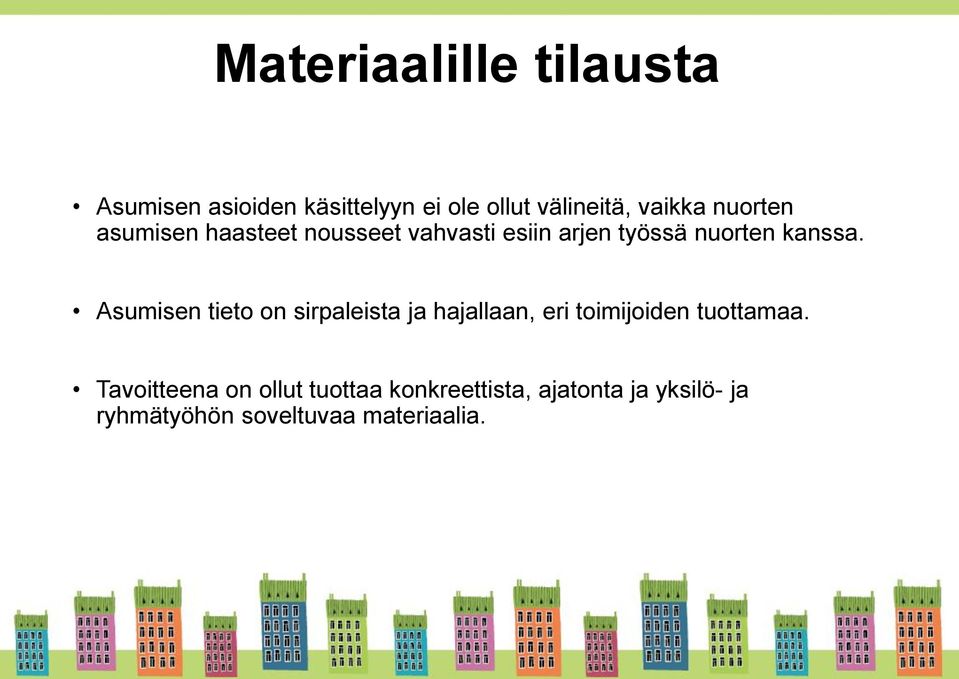 Asumisen tieto on sirpaleista ja hajallaan, eri toimijoiden tuottamaa.