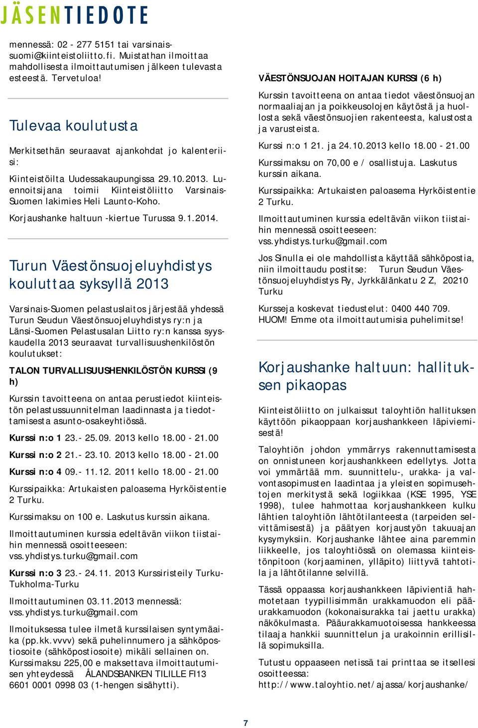 Korjaushanke haltuun -kiertue Turussa 9.1.2014.