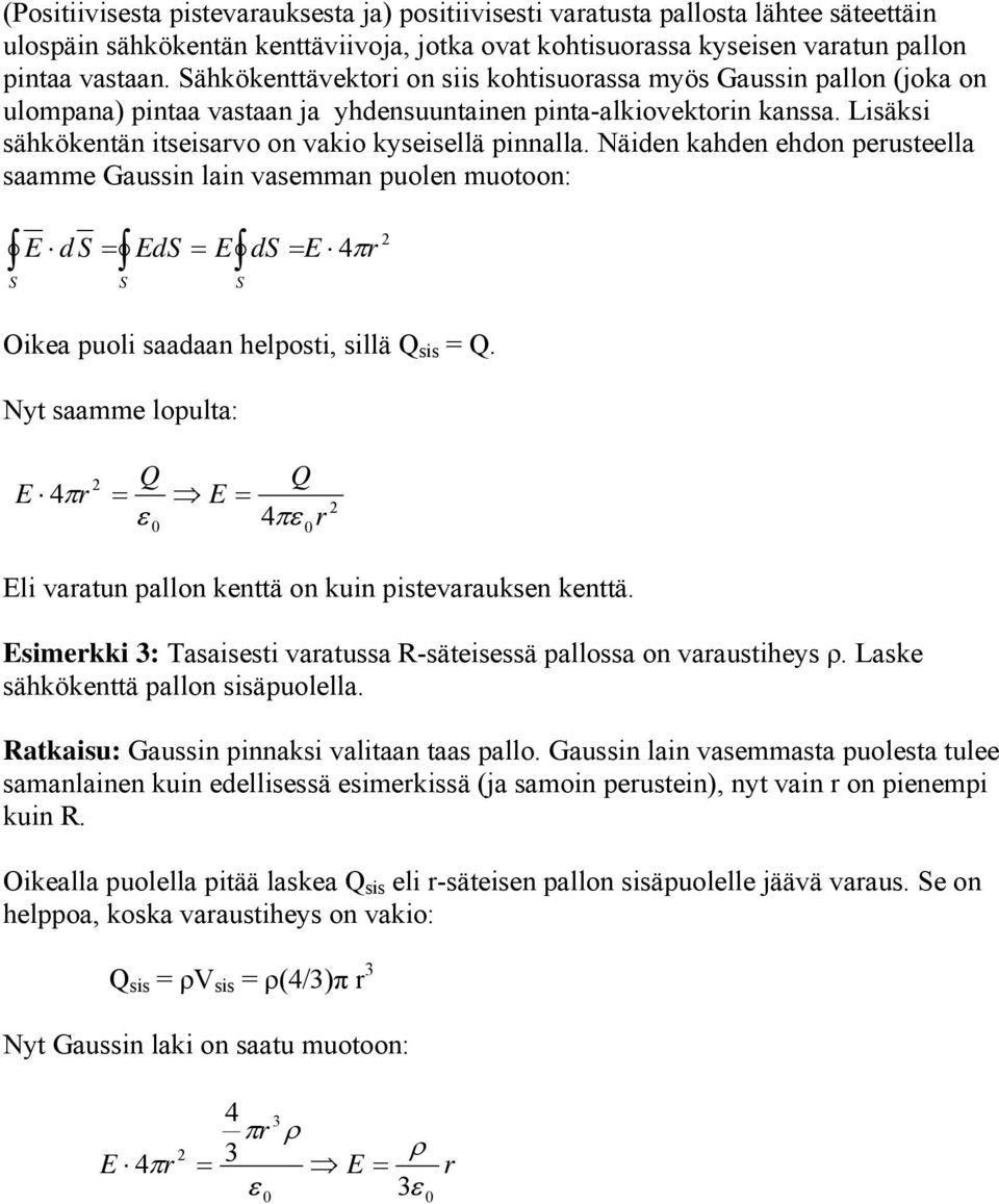 Lisäksi sähkökentän itseisarvo on vakio kyseisellä pinnalla.