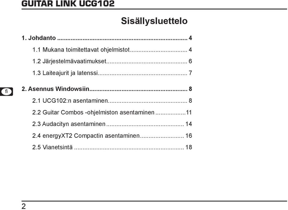 1 UCG102:n asentaminen... 8 2.2 Guitar Combos -ohjelmiston asentaminen...11 2.