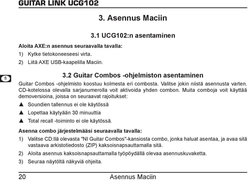 CD-kotelossa olevalla sarjanumerolla voit aktivoida yhden combon.