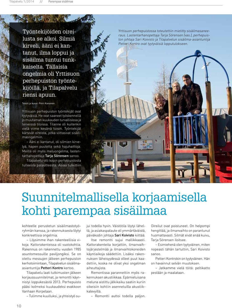 ), perhepuiston johtaja Sari Koivisto ja Tilapalvelun sisäilma-asiantuntija Petteri Kontro ovat tyytyväisiä lopputulokseen.