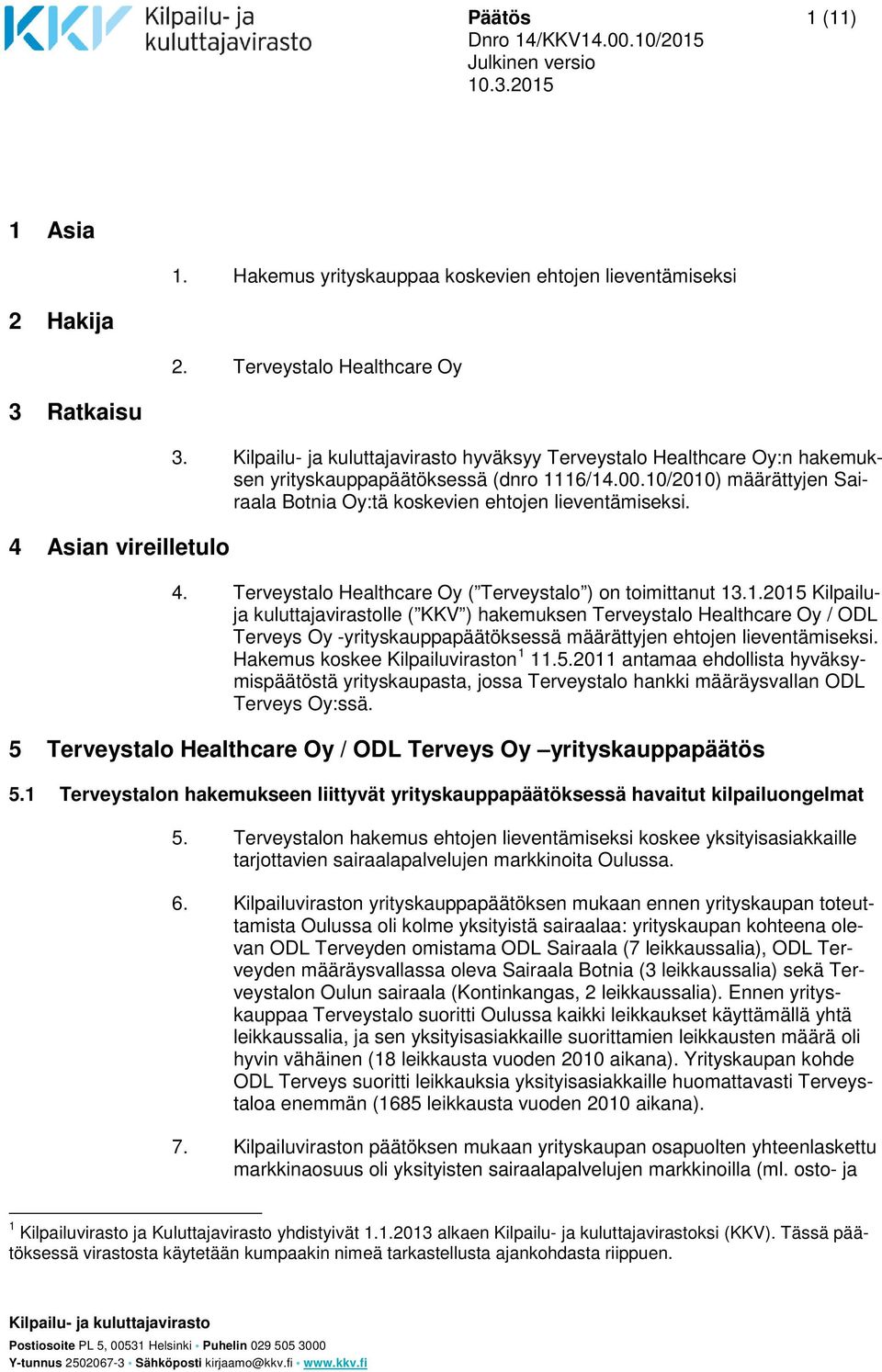 Terveystalo Healthcare Oy ( Terveystalo ) on toimittanut 13