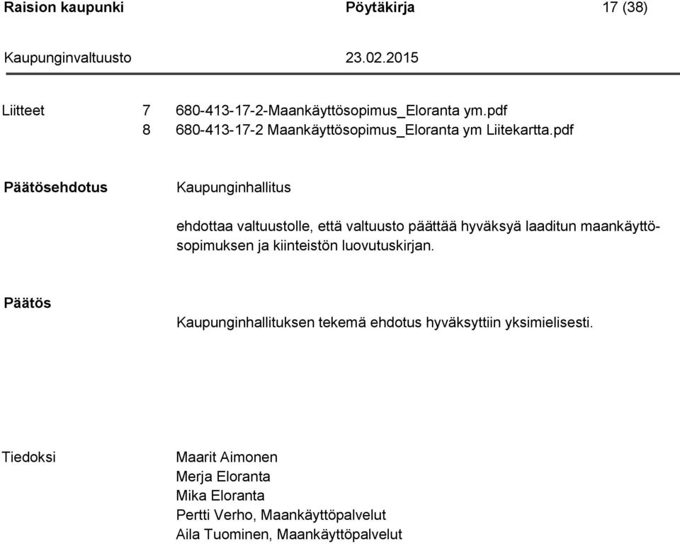 pdf ehdotus Kaupunginhallitus ehdottaa valtuustolle, että valtuusto päättää hyväksyä laaditun maankäyttösopimuksen ja
