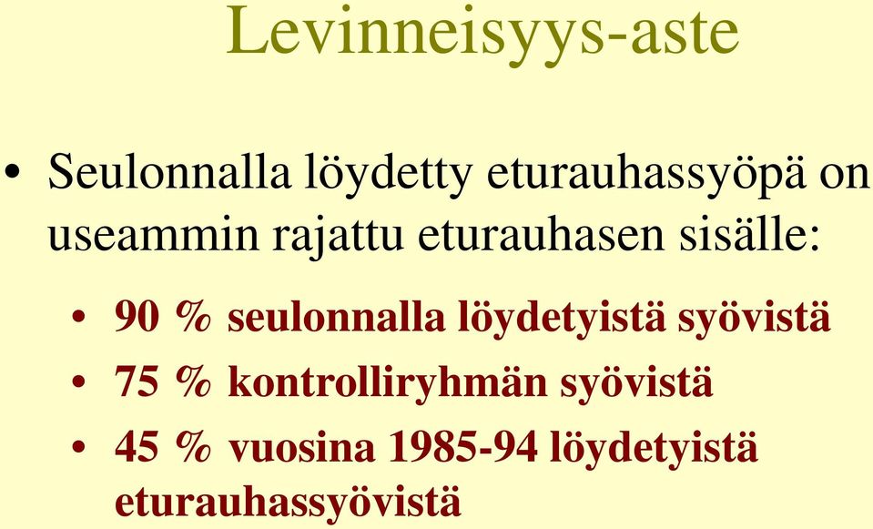 seulonnalla löydetyistä syövistä 75 % kontrolliryhmän