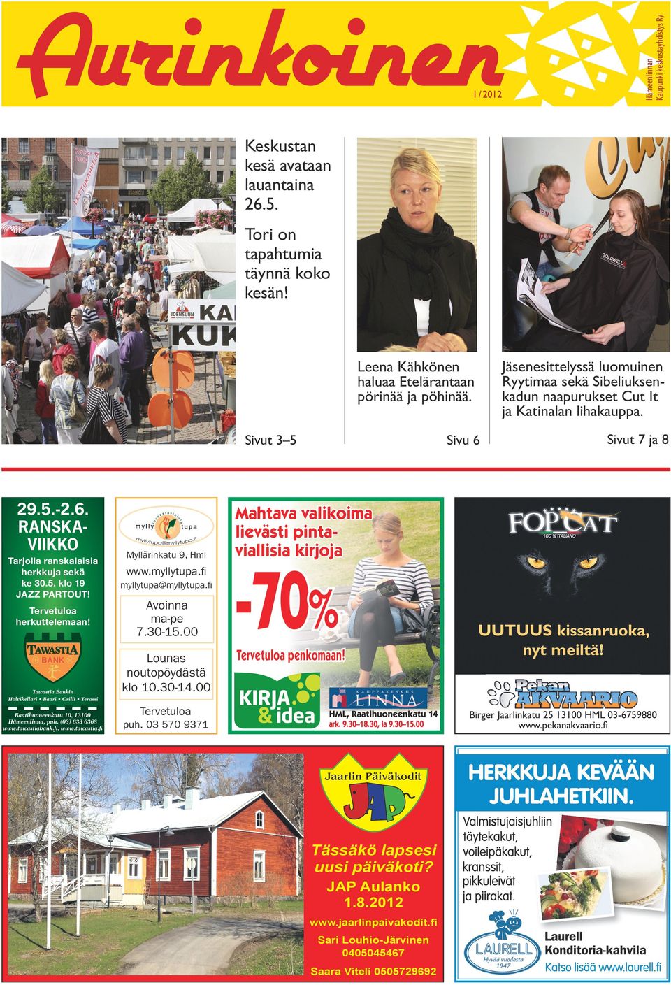 Sivut 3 5 29.5.-2.6. RANSKAVIIKKO Tarjolla ranskalaisia herkkuja sekä ke 30.5. klo 19 JAZZ PARTOUT! Tervetuloa herkuttelemaan! my llytupa a.f @myllytup Myllärinkatu 9, Hml www.myllytupa.