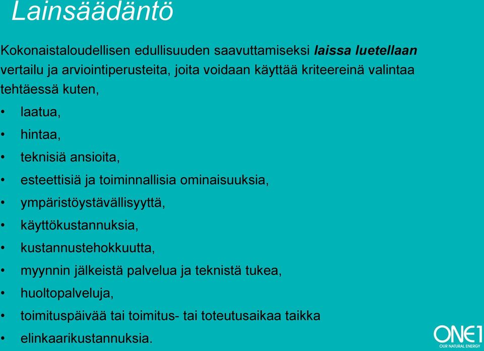 toiminnallisia ominaisuuksia, ympäristöystävällisyyttä, käyttökustannuksia, kustannustehokkuutta, myynnin jälkeistä